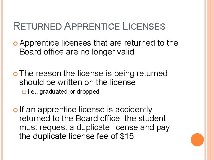 RETURNED APPRENTICE LICENSES Apprentice licenses that are returned to the Board office are no