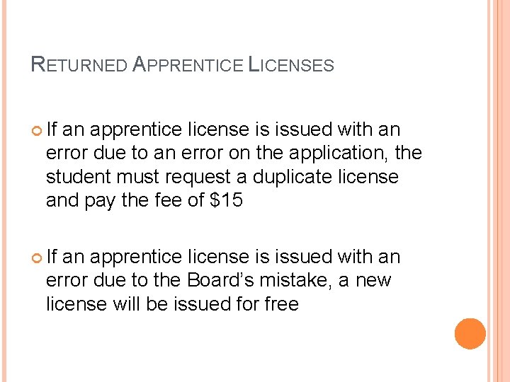 RETURNED APPRENTICE LICENSES If an apprentice license is issued with an error due to