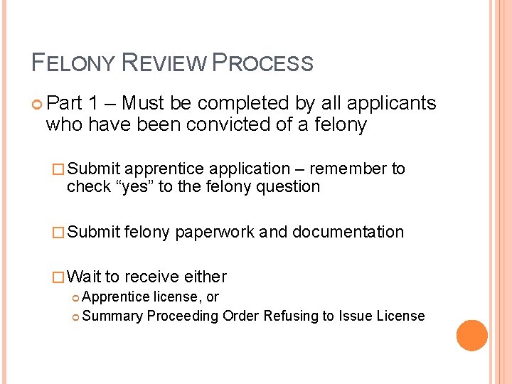 FELONY REVIEW PROCESS Part 1 – Must be completed by all applicants who have