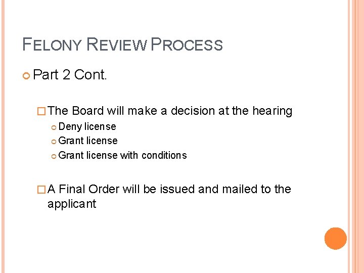 FELONY REVIEW PROCESS Part 2 Cont. � The Board will make a decision at