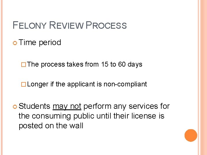 FELONY REVIEW PROCESS Time period � The process takes from 15 to 60 days