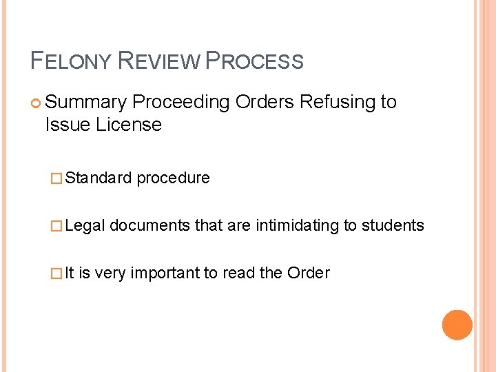 FELONY REVIEW PROCESS Summary Proceeding Orders Refusing to Issue License � Standard � Legal