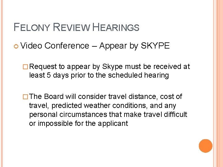 FELONY REVIEW HEARINGS Video Conference – Appear by SKYPE � Request to appear by