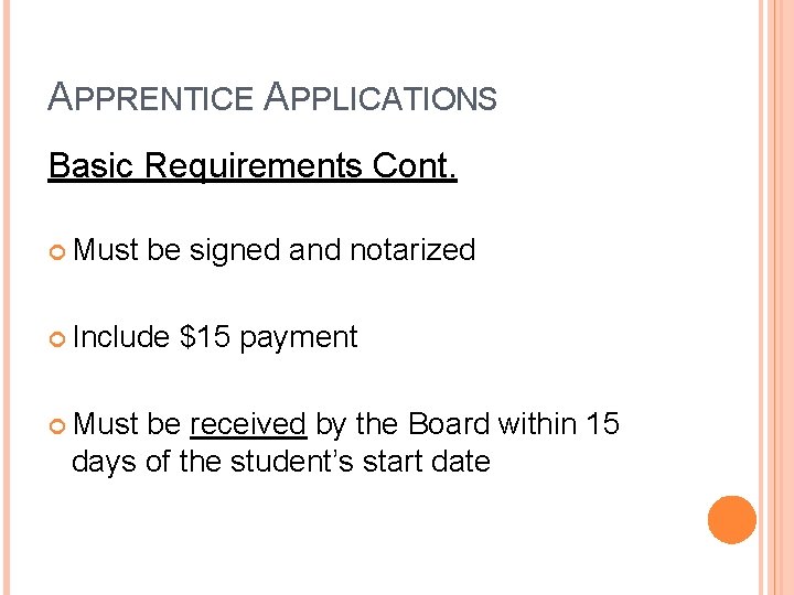 APPRENTICE APPLICATIONS Basic Requirements Cont. Must be signed and notarized Include Must $15 payment