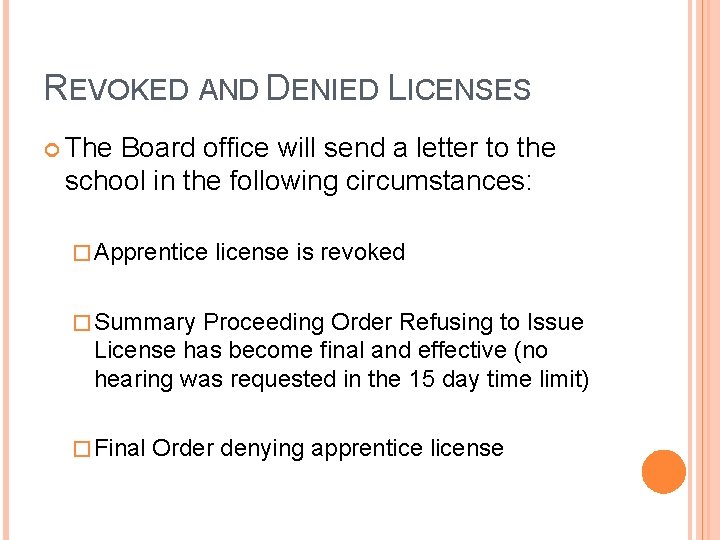 REVOKED AND DENIED LICENSES The Board office will send a letter to the school