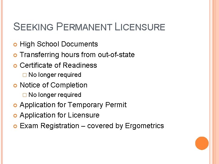 SEEKING PERMANENT LICENSURE High School Documents Transferring hours from out-of-state Certificate of Readiness �