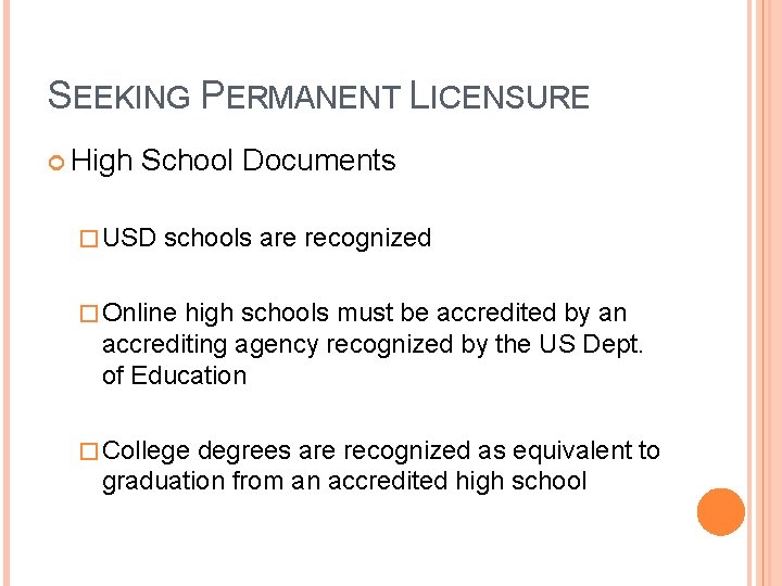 SEEKING PERMANENT LICENSURE High School Documents � USD schools are recognized � Online high