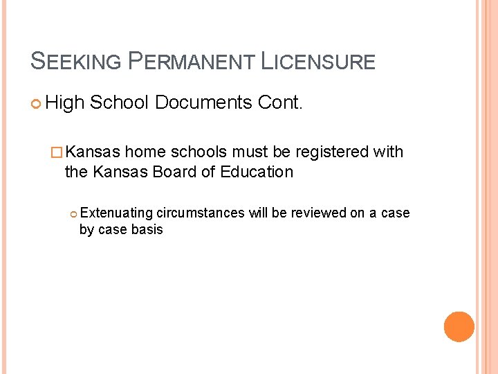 SEEKING PERMANENT LICENSURE High School Documents Cont. � Kansas home schools must be registered