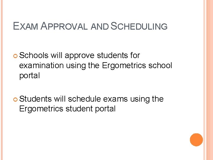 EXAM APPROVAL AND SCHEDULING Schools will approve students for examination using the Ergometrics school