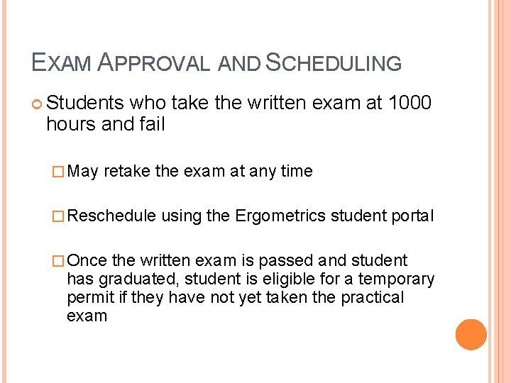 EXAM APPROVAL AND SCHEDULING Students who take the written exam at 1000 hours and