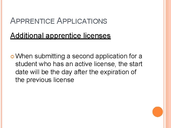 APPRENTICE APPLICATIONS Additional apprentice licenses When submitting a second application for a student who