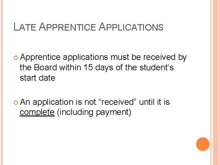 LATE APPRENTICE APPLICATIONS Apprentice applications must be received by the Board within 15 days