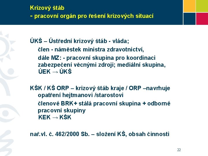 Krizový štáb - pracovní orgán pro řešení krizových situací ÚKŠ – Ústřední krizový štáb