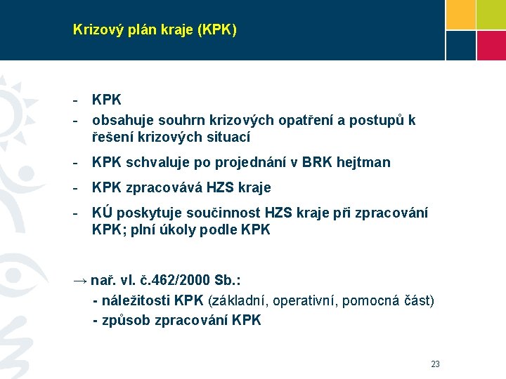 Krizový plán kraje (KPK) - KPK - obsahuje souhrn krizových opatření a postupů k