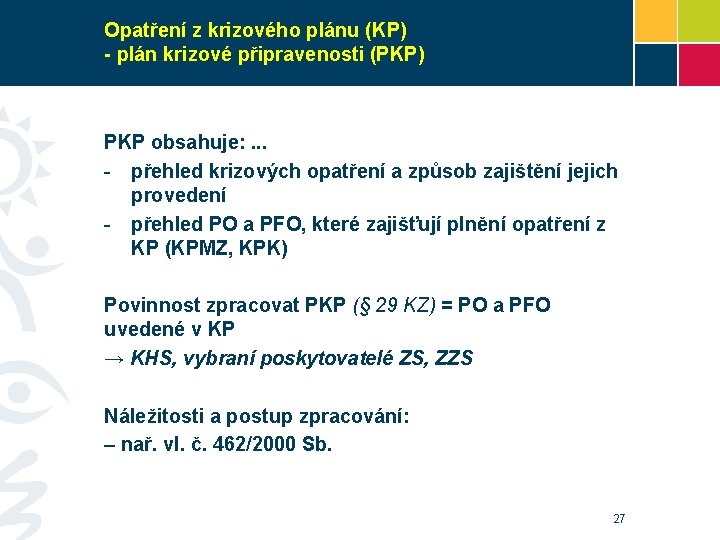 Opatření z krizového plánu (KP) - plán krizové připravenosti (PKP) PKP obsahuje: . .