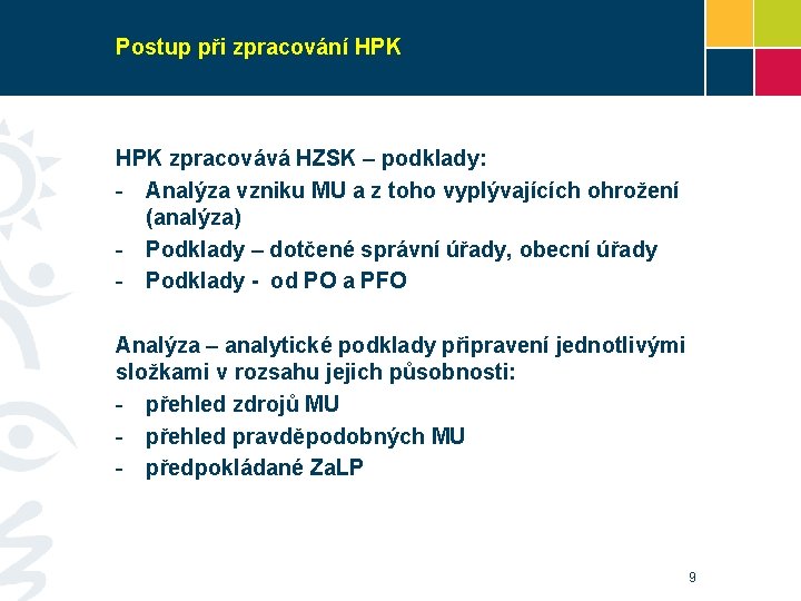 Postup při zpracování HPK zpracovává HZSK – podklady: - Analýza vzniku MU a z