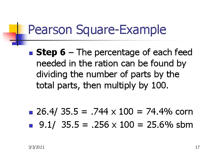 Pearson Square-Example n n n Step 6 – The percentage of each feed needed