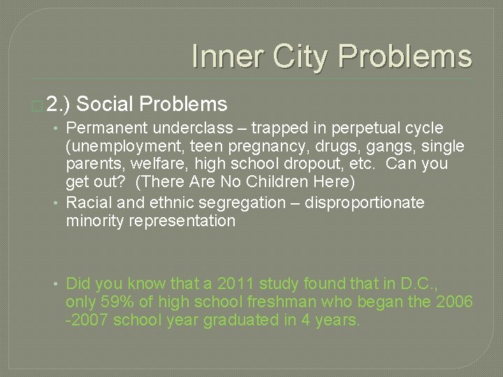 Inner City Problems � 2. ) Social Problems • Permanent underclass – trapped in
