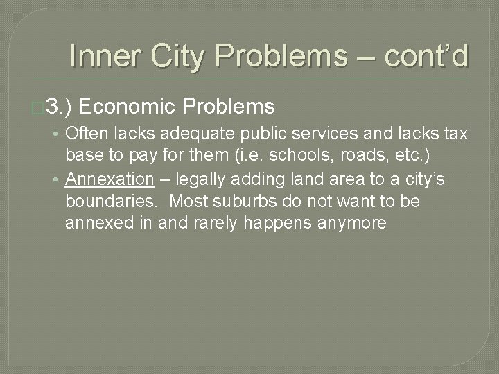 Inner City Problems – cont’d � 3. ) Economic Problems • Often lacks adequate