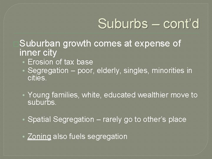 Suburbs – cont’d �Suburban inner city growth comes at expense of • Erosion of