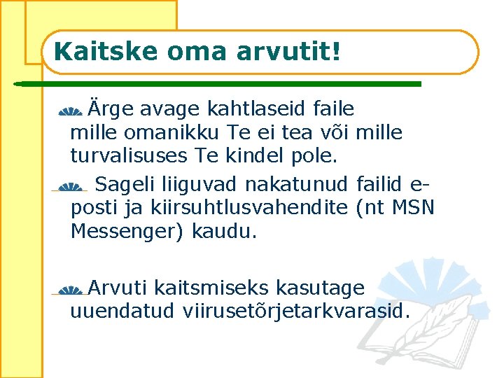 Kaitske oma arvutit! Ärge avage kahtlaseid faile mille omanikku Te ei tea või mille