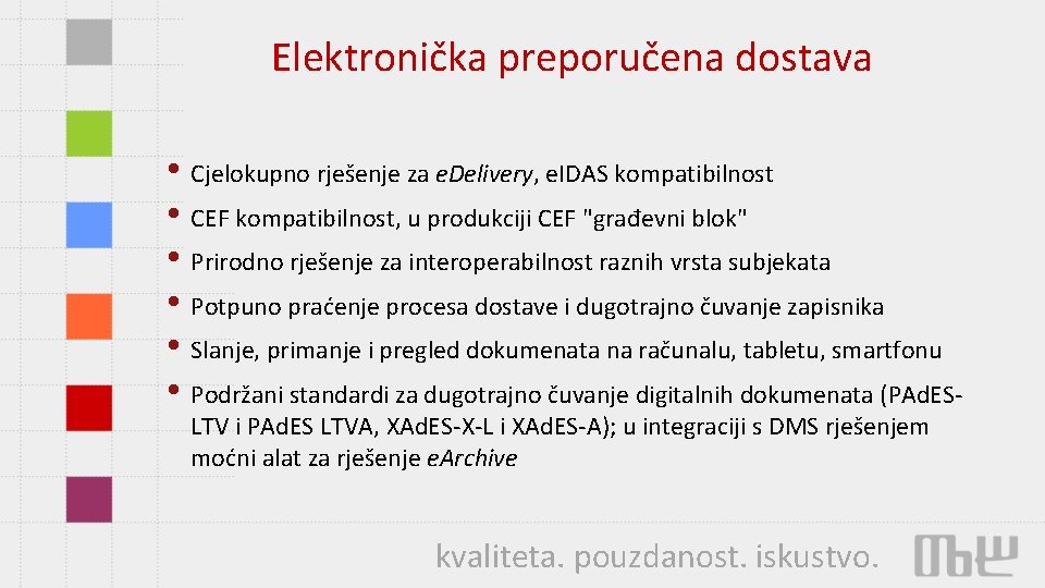 Elektronička preporučena dostava • Cjelokupno rješenje za e. Delivery, e. IDAS kompatibilnost • CEF