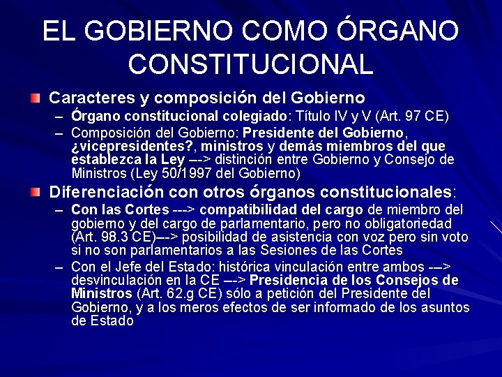 EL GOBIERNO COMO ÓRGANO CONSTITUCIONAL Caracteres y composición del Gobierno – Órgano constitucional colegiado: