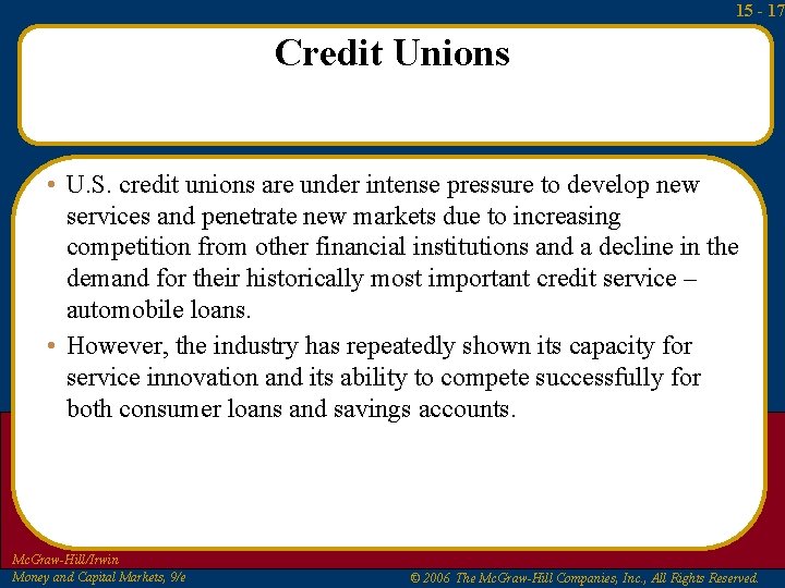 15 - 17 Credit Unions • U. S. credit unions are under intense pressure