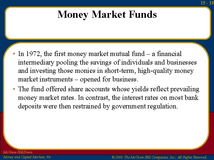 15 - 19 Money Market Funds • In 1972, the first money market mutual