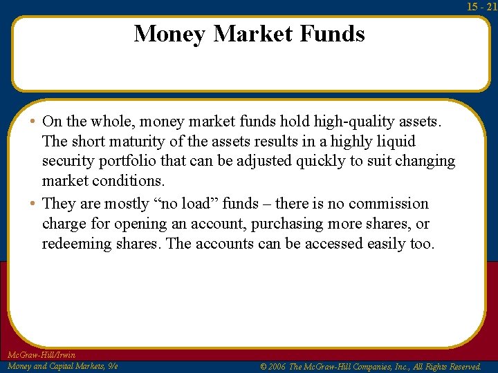 15 - 21 Money Market Funds • On the whole, money market funds hold