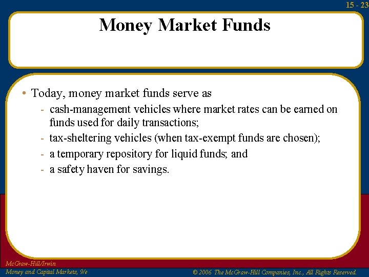 15 - 23 Money Market Funds • Today, money market funds serve as -