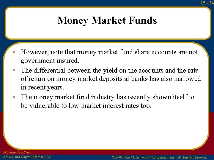 15 - 24 Money Market Funds • However, note that money market fund share