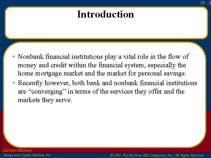 15 - 3 Introduction • Nonbank financial institutions play a vital role in the