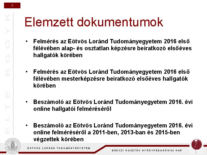 2 Elemzett dokumentumok • Felmérés az Eötvös Loránd Tudományegyetem 2016 első félévében alap- és