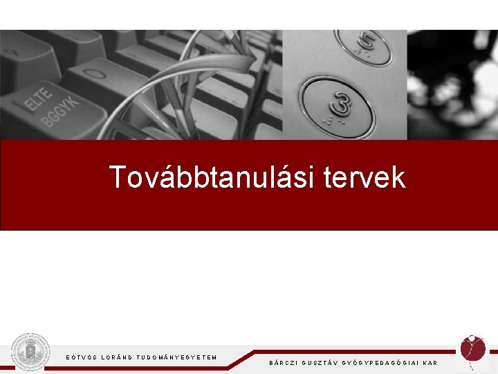 Továbbtanulási tervek E Ö T V Ö S L O R Á N D