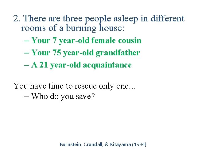 2. There are three people asleep in different rooms of a burning house: –