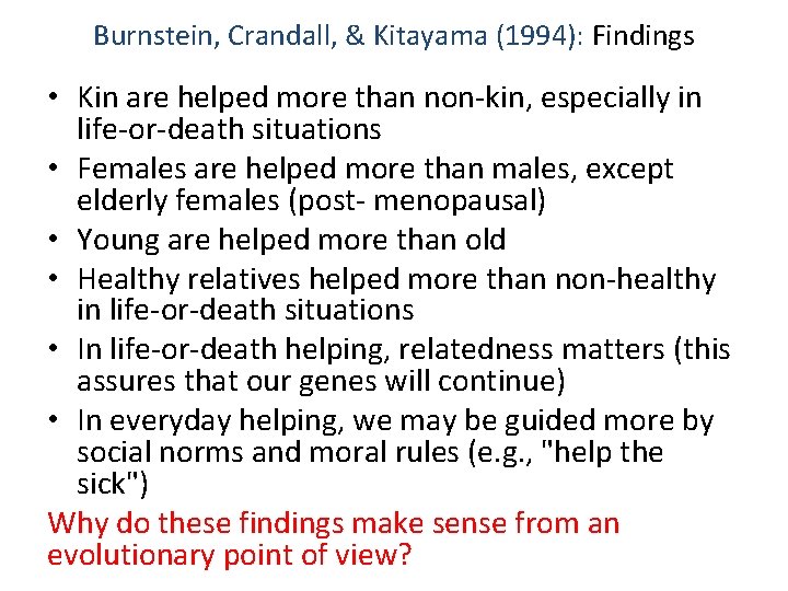 Burnstein, Crandall, & Kitayama (1994): Findings • Kin are helped more than non-kin, especially