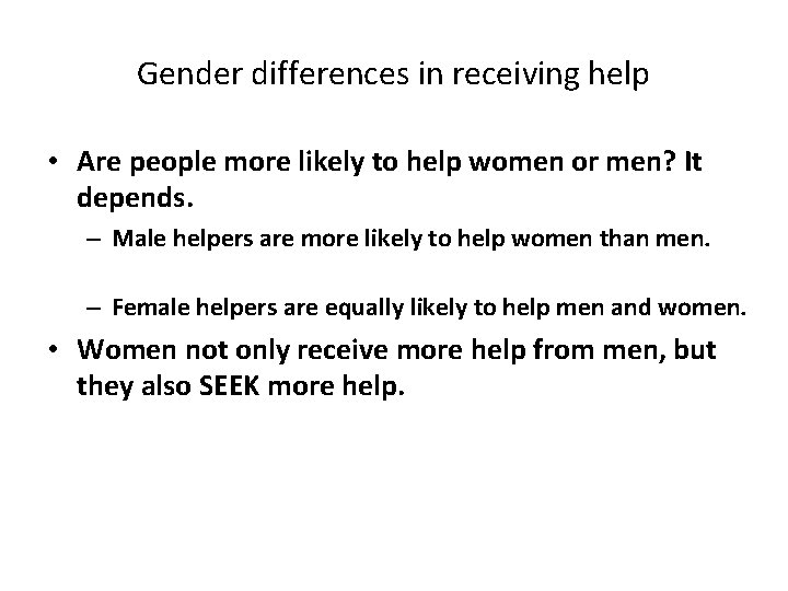 Gender differences in receiving help • Are people more likely to help women or