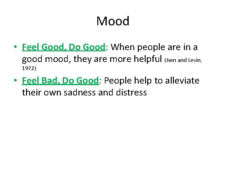 Mood • Feel Good, Do Good: When people are in a good mood, they