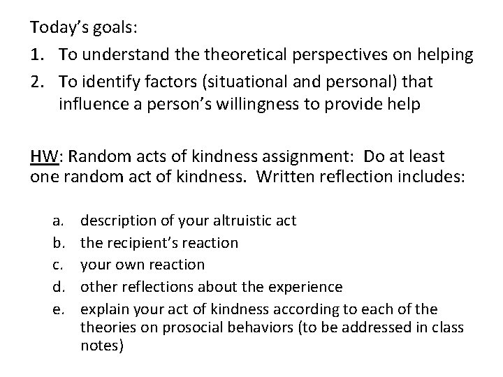 Today’s goals: 1. To understand theoretical perspectives on helping 2. To identify factors (situational