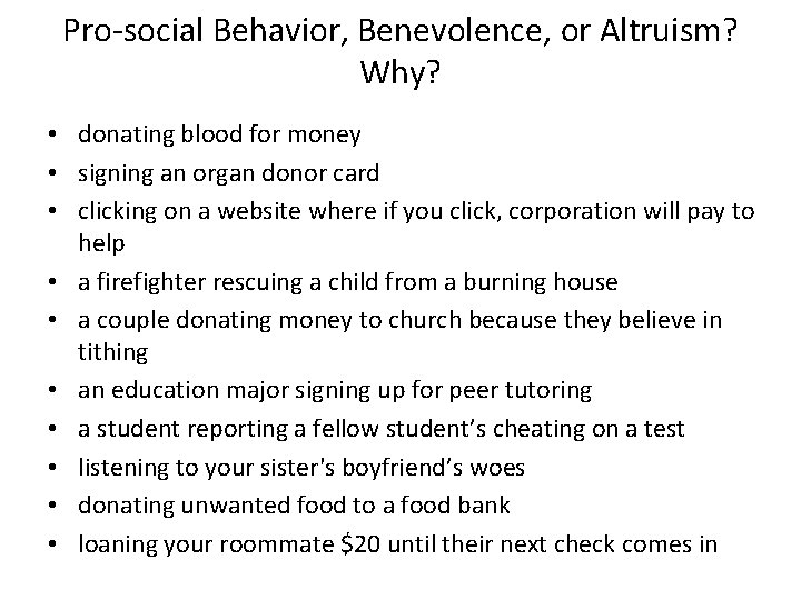 Pro-social Behavior, Benevolence, or Altruism? Why? • donating blood for money • signing an