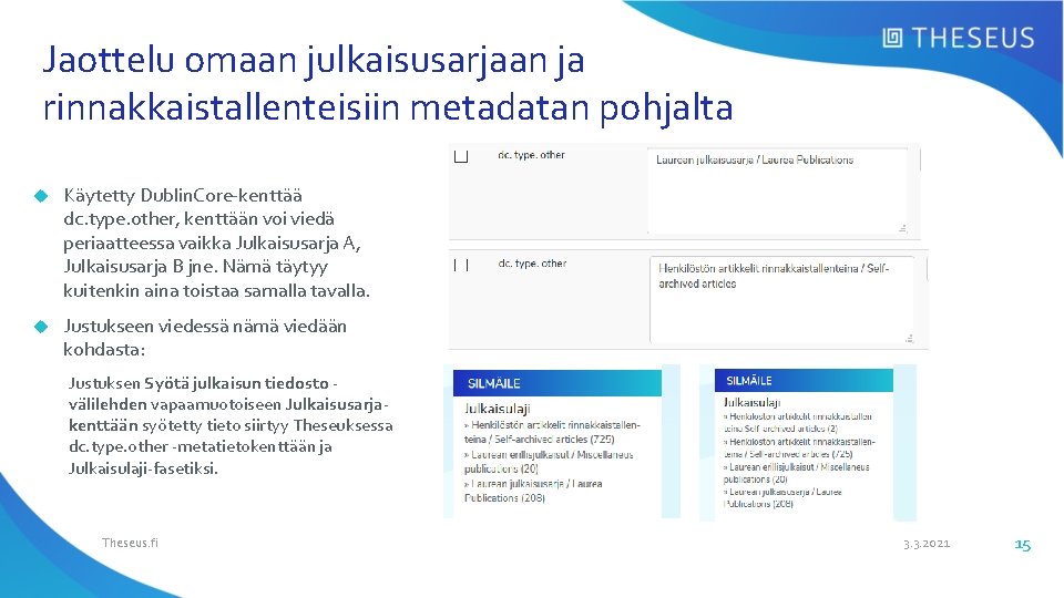 Jaottelu omaan julkaisusarjaan ja rinnakkaistallenteisiin metadatan pohjalta Käytetty Dublin. Core-kenttää dc. type. other, kenttään