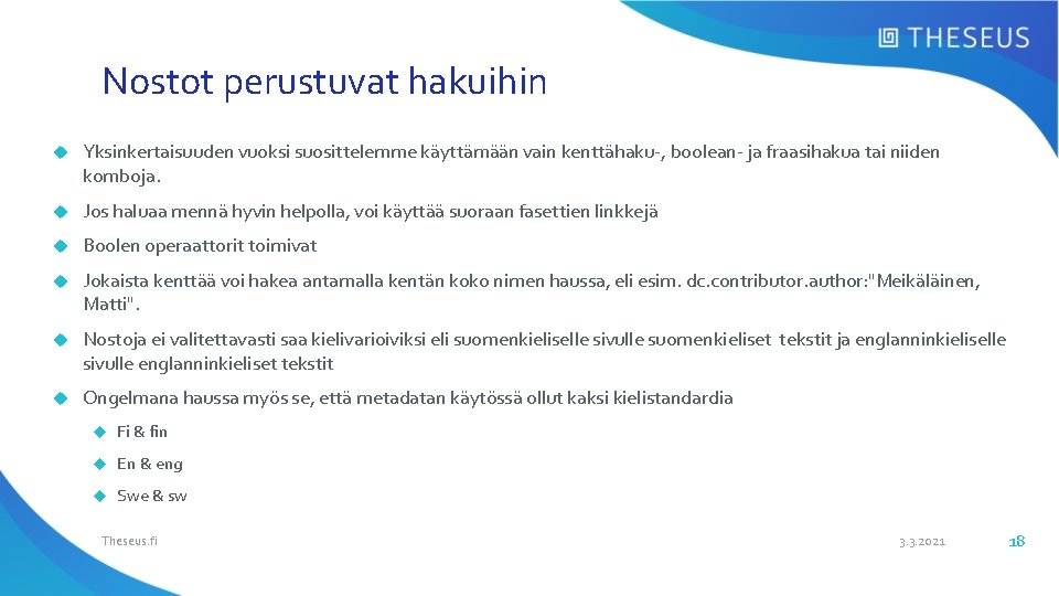 Nostot perustuvat hakuihin Yksinkertaisuuden vuoksi suosittelemme käyttämään vain kenttähaku-, boolean- ja fraasihakua tai niiden