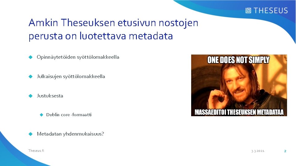 Amkin Theseuksen etusivun nostojen perusta on luotettava metadata Opinnäytetöiden syöttölomakkeella Julkaisujen syöttölomakkeella Justuksesta Dublin