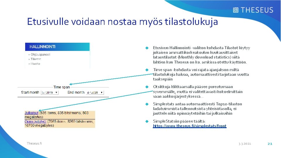 Etusivulle voidaan nostaa myös tilastolukuja Theseus. fi Etusivun Hallinnointi -valikon kohdasta Tilastot löytyy jokaisen