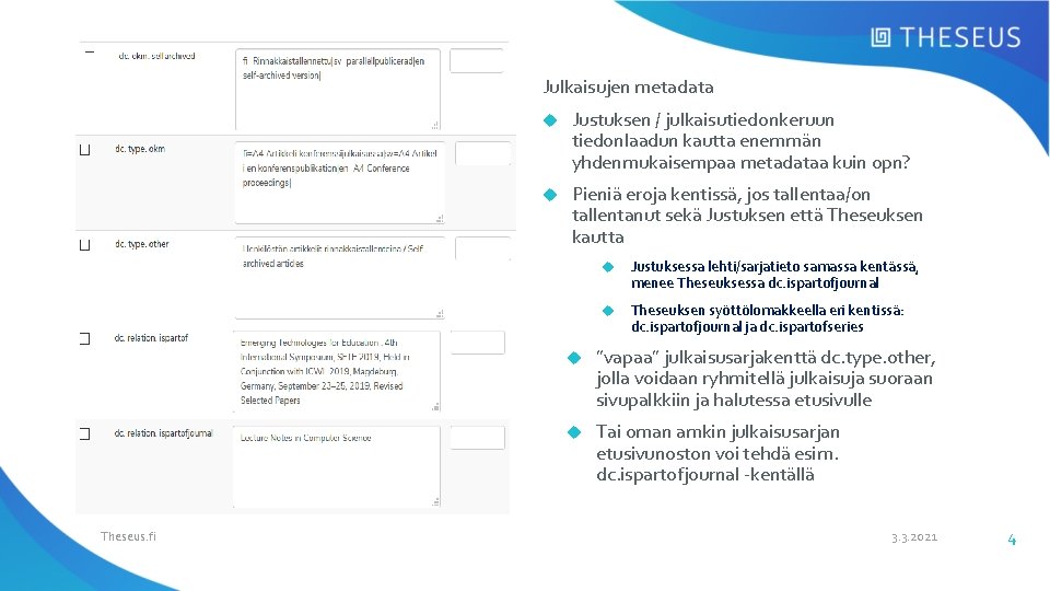 Julkaisujen metadata Theseus. fi Justuksen / julkaisutiedonkeruun tiedonlaadun kautta enemmän yhdenmukaisempaa metadataa kuin opn?