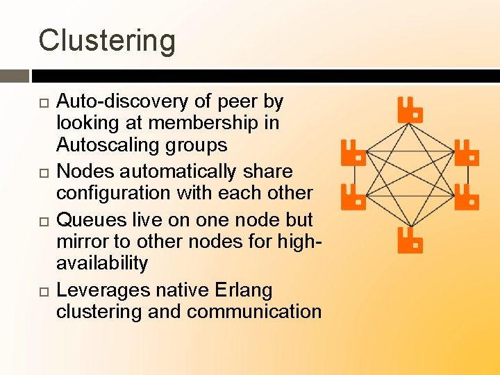 Clustering Auto-discovery of peer by looking at membership in Autoscaling groups Nodes automatically share