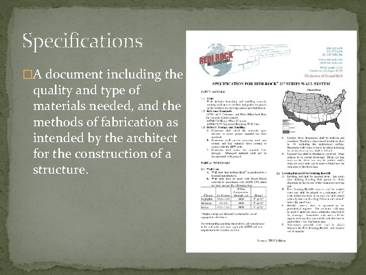 Specifications �A document including the quality and type of materials needed, and the methods