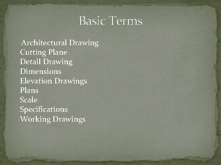 Basic Terms Architectural Drawing Cutting Plane Detail Drawing Dimensions Elevation Drawings Plans Scale Specifications