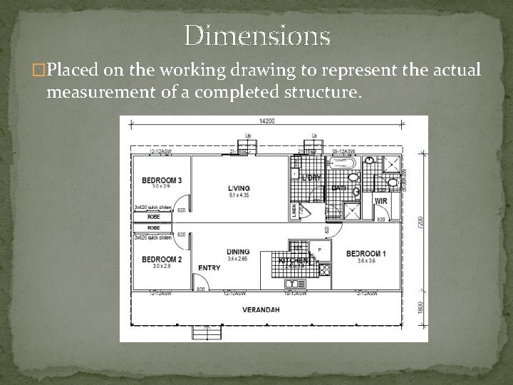 Dimensions �Placed on the working drawing to represent the actual measurement of a completed